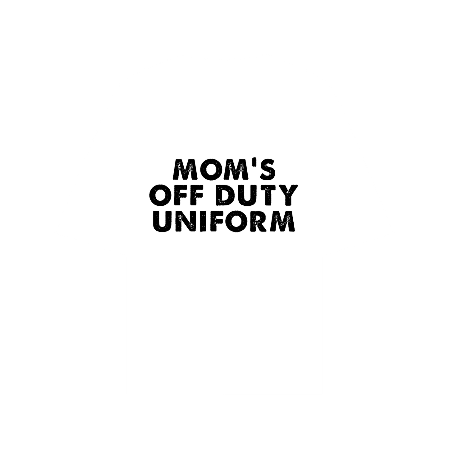 Mom’s Off Duty Uniform — Relax, Recharge, Repeat